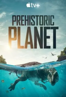 Доисторическая планета / Prehistoric Planet (2022)